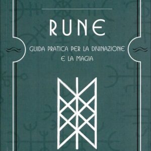 Rune - Guida pratica per la divinazione e la magia