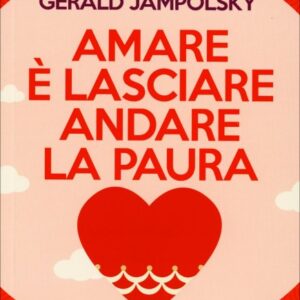 Amare è Lasciare Andare la Paura