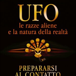 UFO: le Razze Aliene e la Natura della Realtà