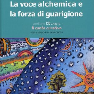 La Voce Alchemica e la Forza di Guarigione