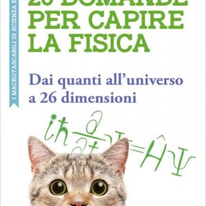 20 Domande per Capire la Fisica