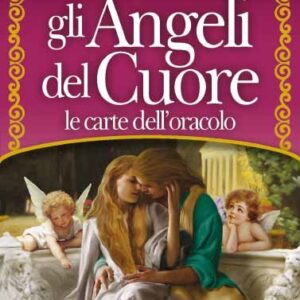 Gli Angeli del Cuore - Le Carte dell'Oracolo