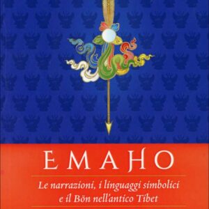Emaho Le narrazioni, i linguaggi simbolici e il Bön nell'antico Tibet