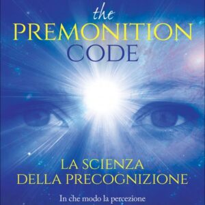 The Premonition Code - La Scienza della Precognizione