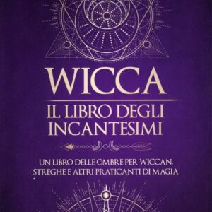 Wicca. Il Libro degli Incantesimi
